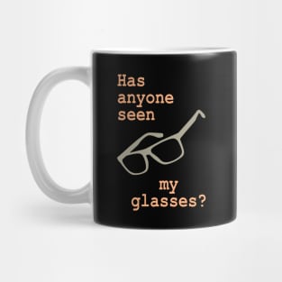 Has anyone seen my glasses? Mug